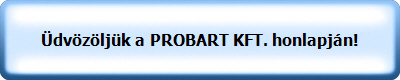 &Uuml;dv&ouml;z&ouml;lj&uuml;k a PROBART KFT. honlapj&aacute;n!