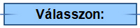 V&aacute;lasszon: